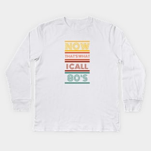 NOW That's what I call 80's Kids Long Sleeve T-Shirt